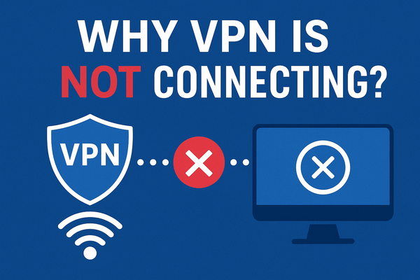 Why VPN Is Not Connecting: Common Issues, Fixes, and a Better Alternative